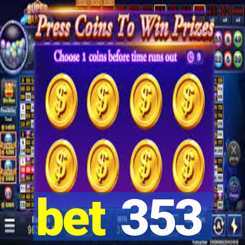bet 353
